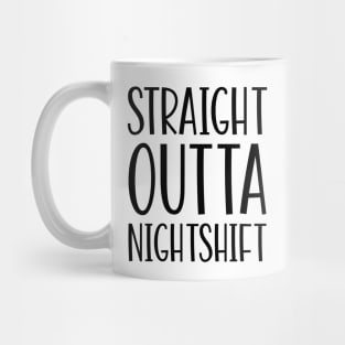 Straight Outta Nightshift Mug